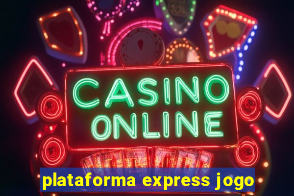 plataforma express jogo